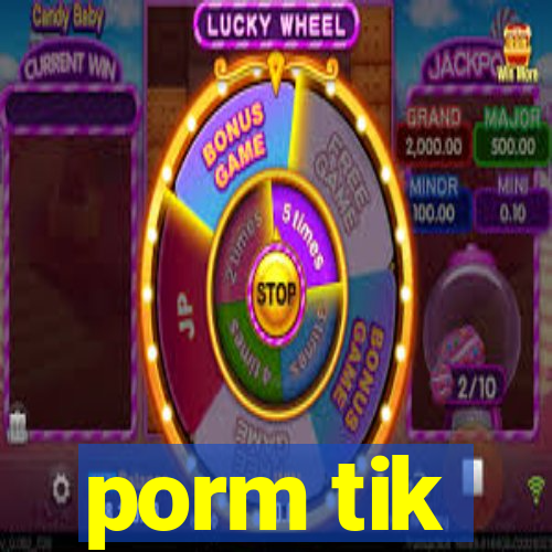 porm tik